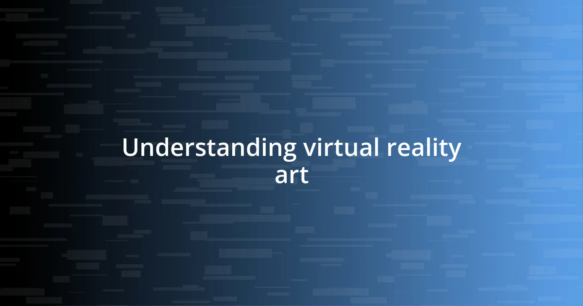 Understanding virtual reality art