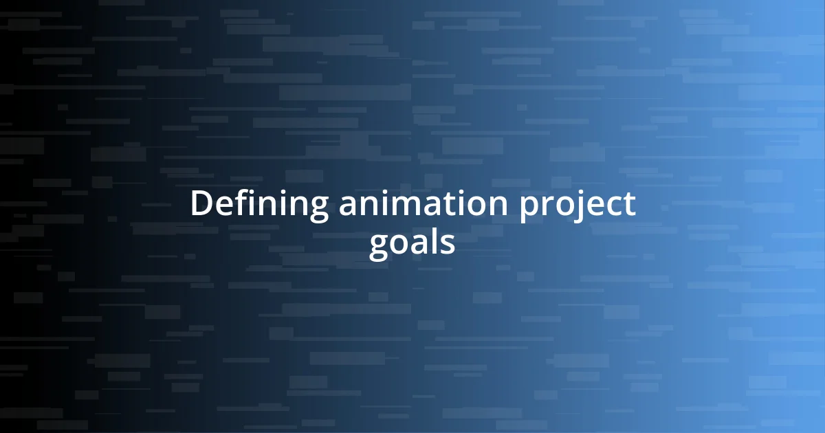 Defining animation project goals