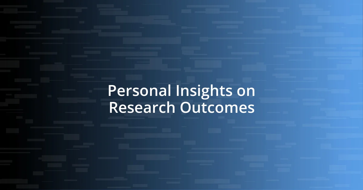 Personal Insights on Research Outcomes