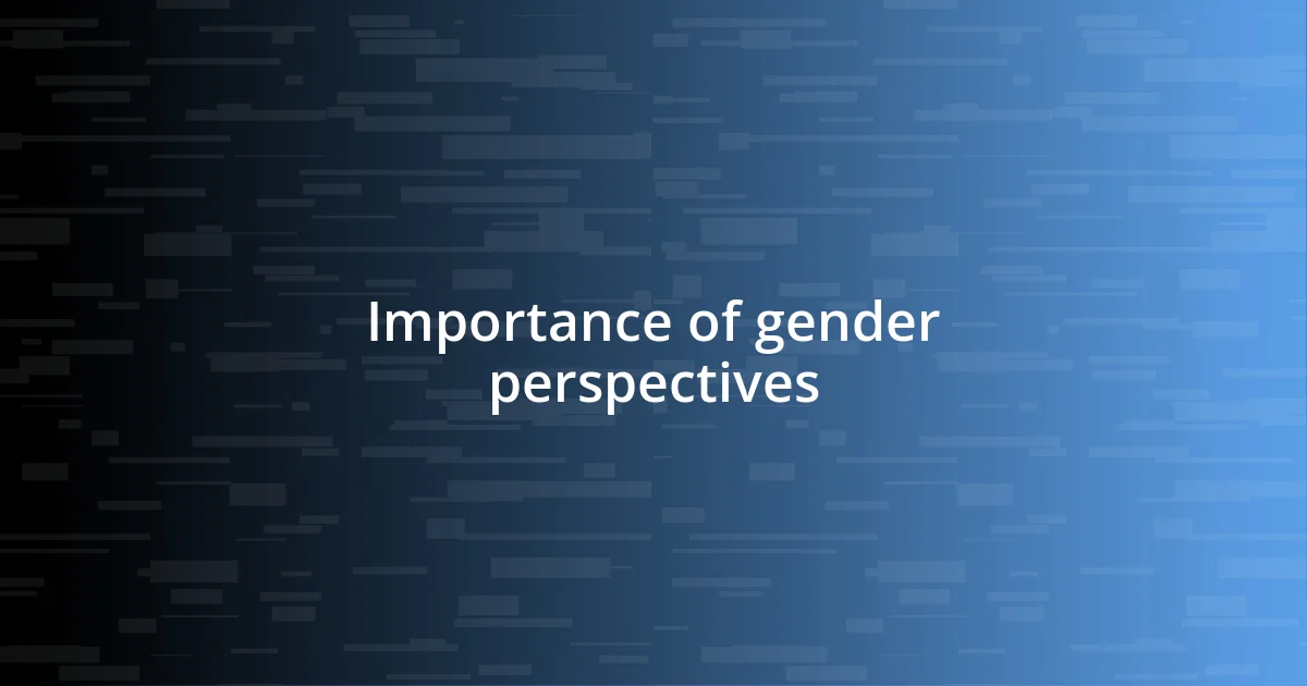 Importance of gender perspectives