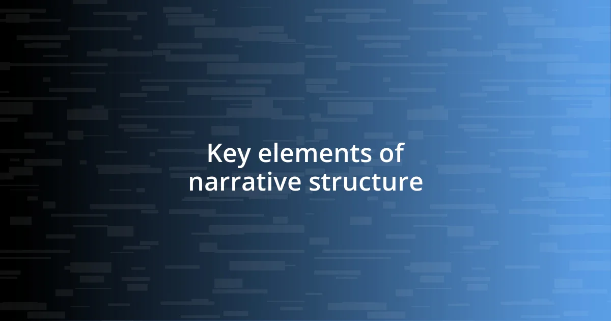 Key elements of narrative structure