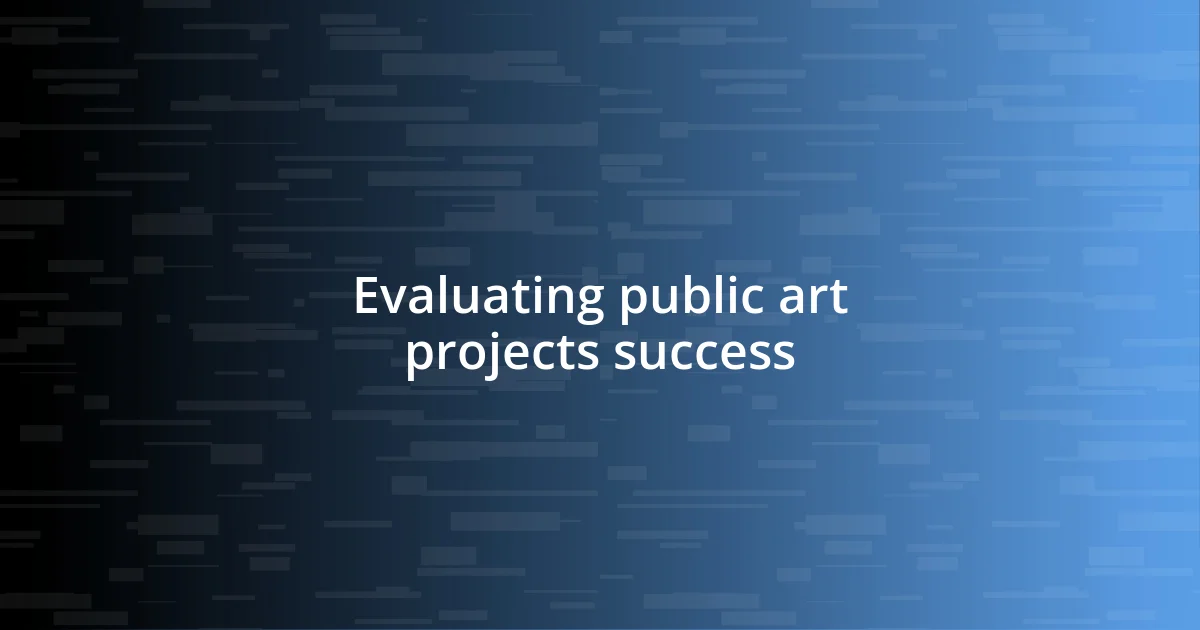 Evaluating public art projects success