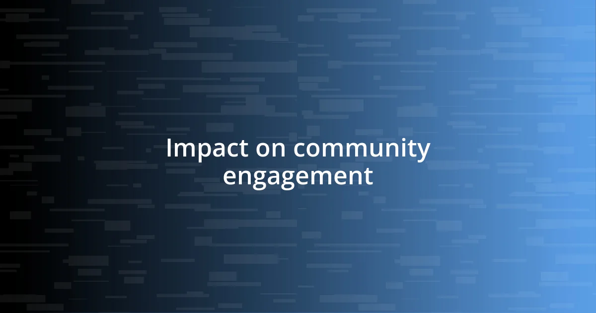 Impact on community engagement