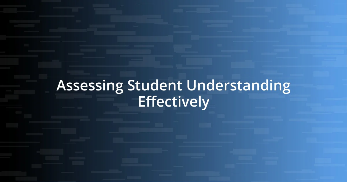 Assessing Student Understanding Effectively