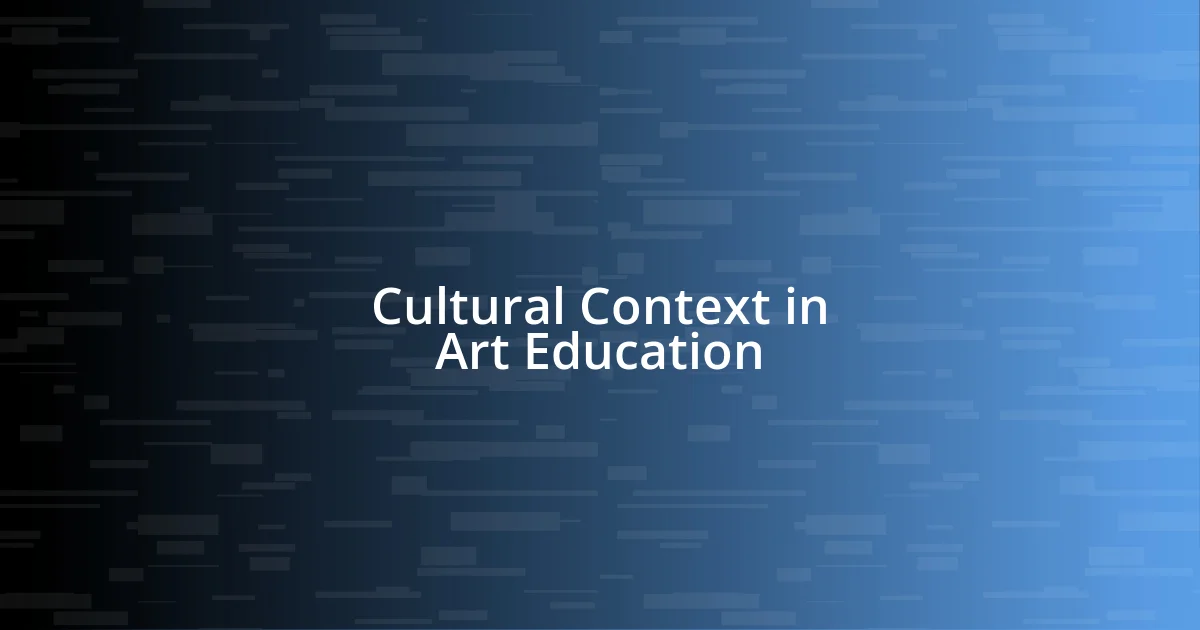 Cultural Context in Art Education