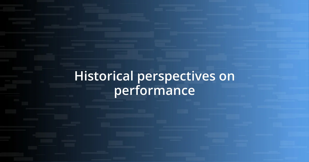 Historical perspectives on performance