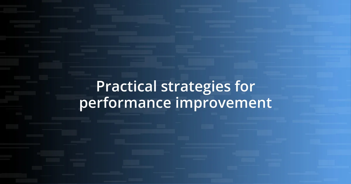 Practical strategies for performance improvement