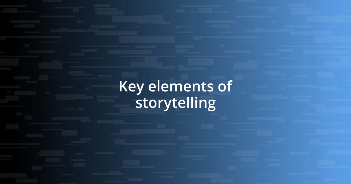 Key elements of storytelling