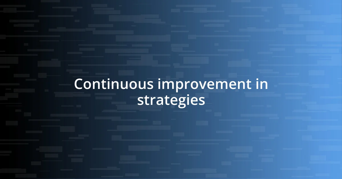 Continuous improvement in strategies