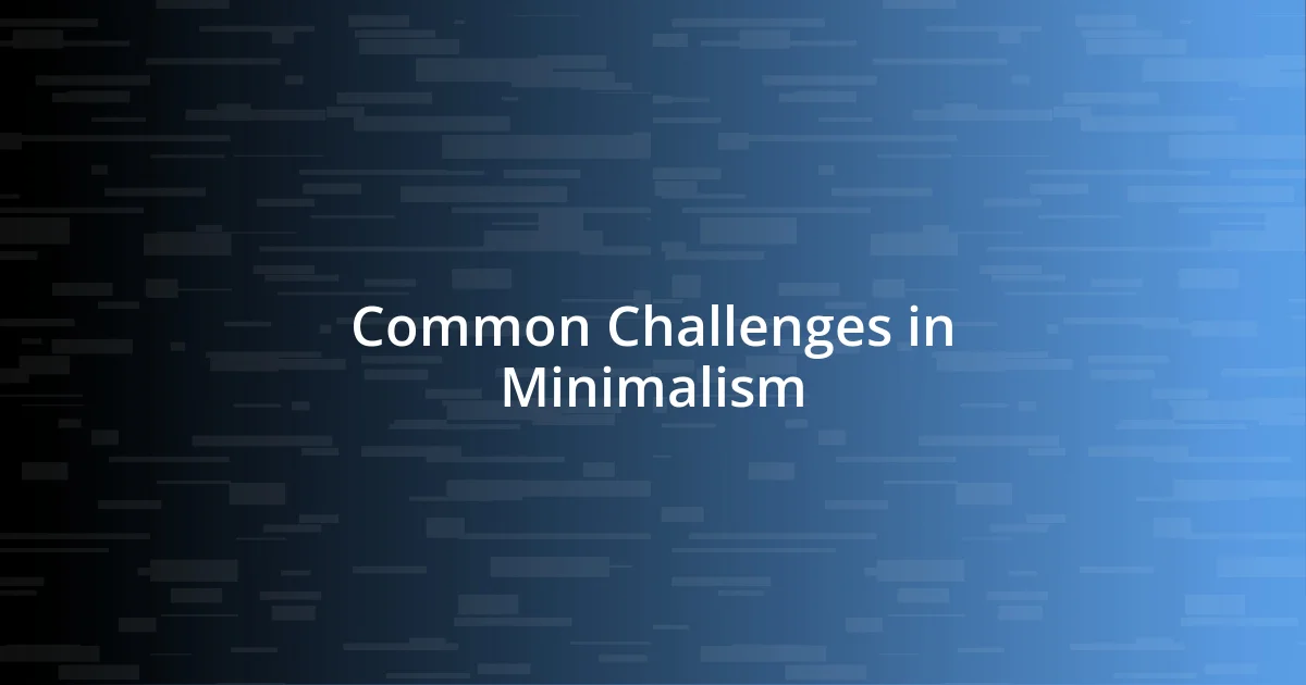 Common Challenges in Minimalism