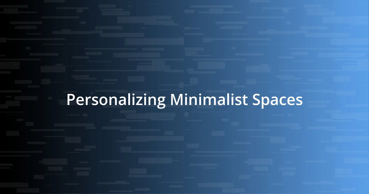 Personalizing Minimalist Spaces