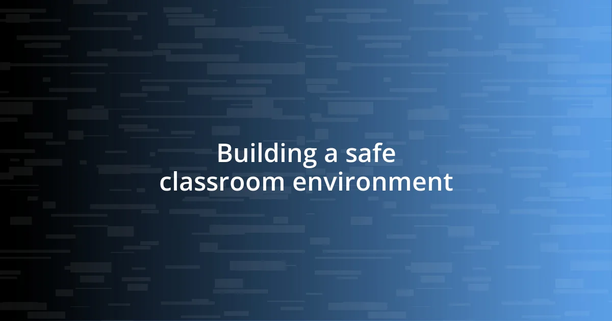 Building a safe classroom environment