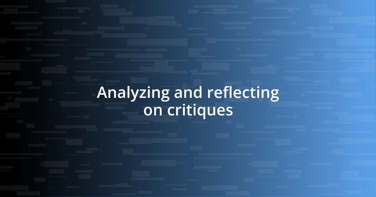 Analyzing and reflecting on critiques