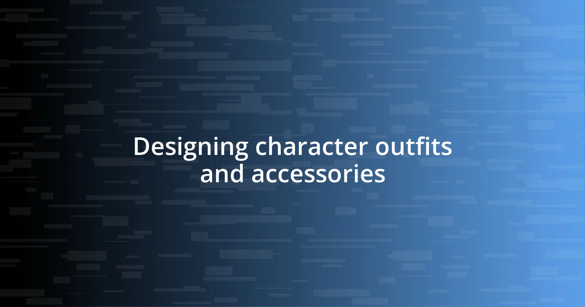 Designing character outfits and accessories