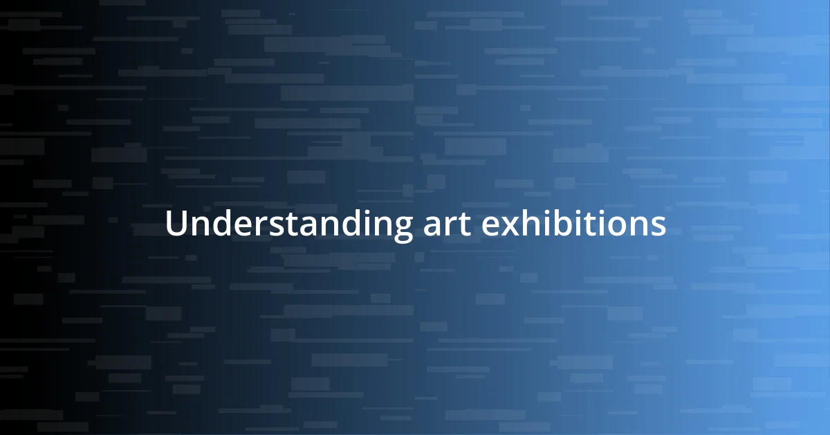 Understanding art exhibitions