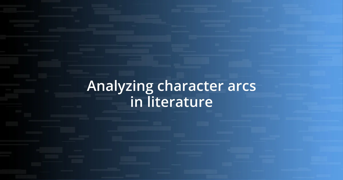 Analyzing character arcs in literature