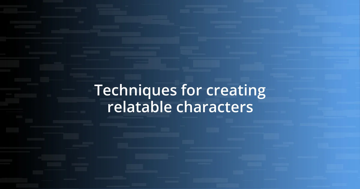 Techniques for creating relatable characters