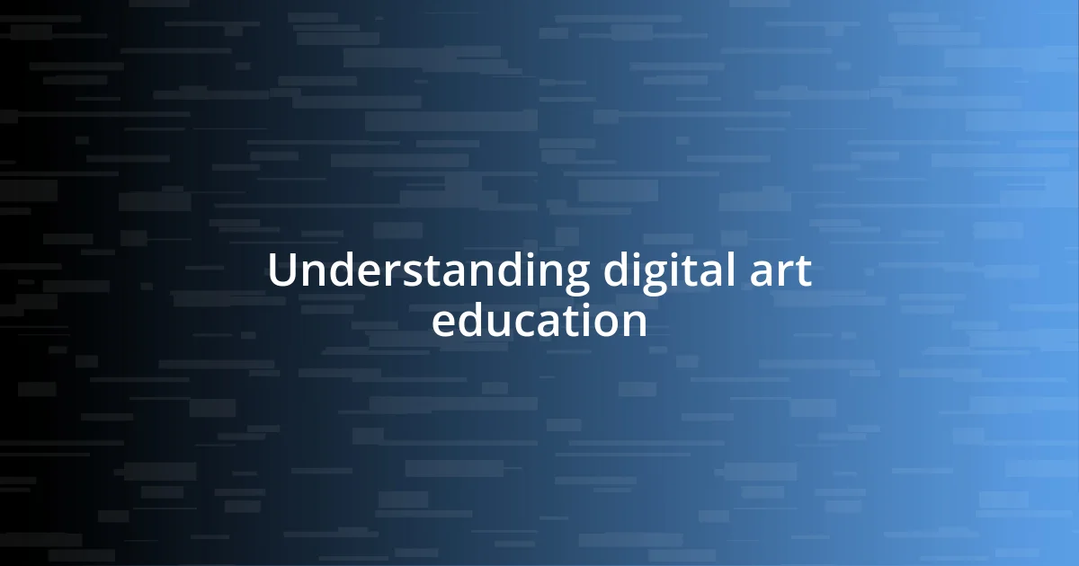 Understanding digital art education