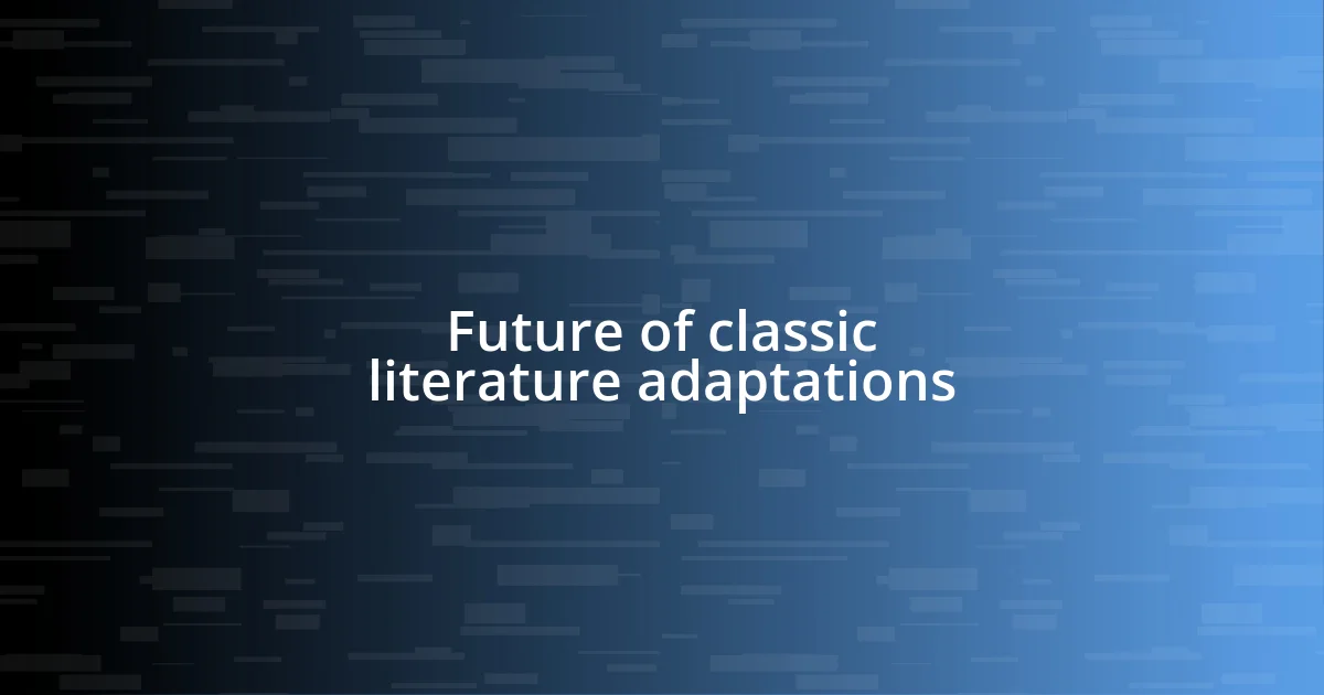 Future of classic literature adaptations