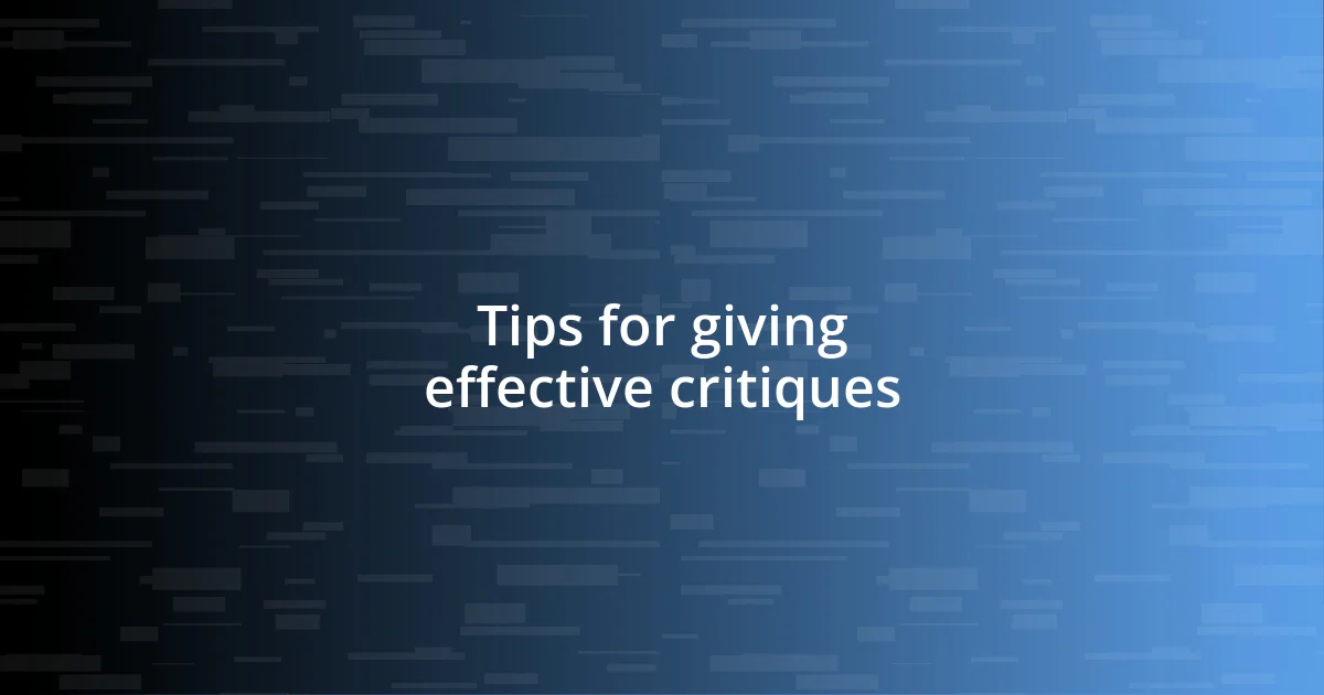 Tips for giving effective critiques