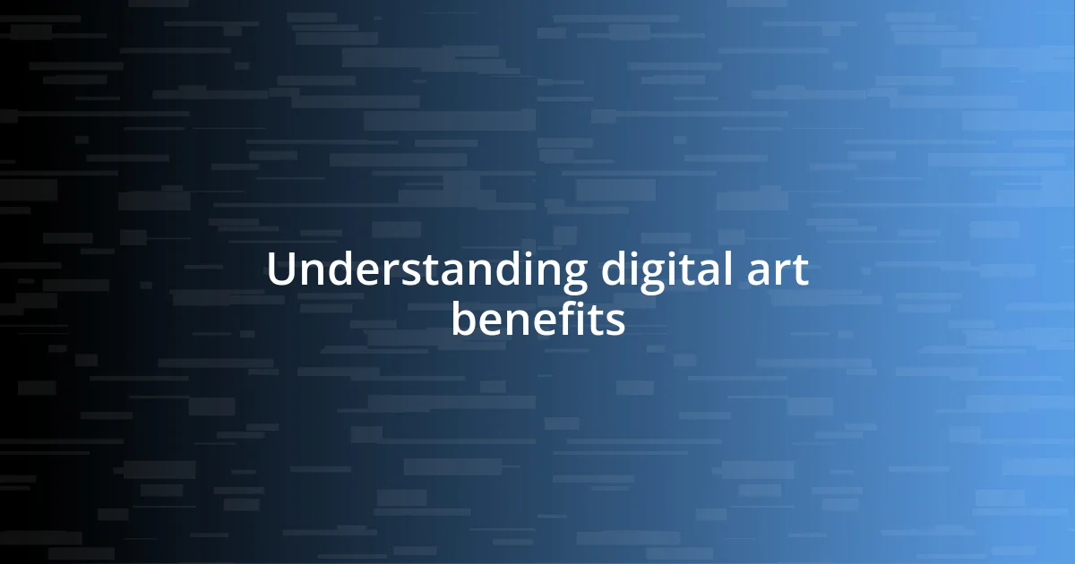 Understanding digital art benefits