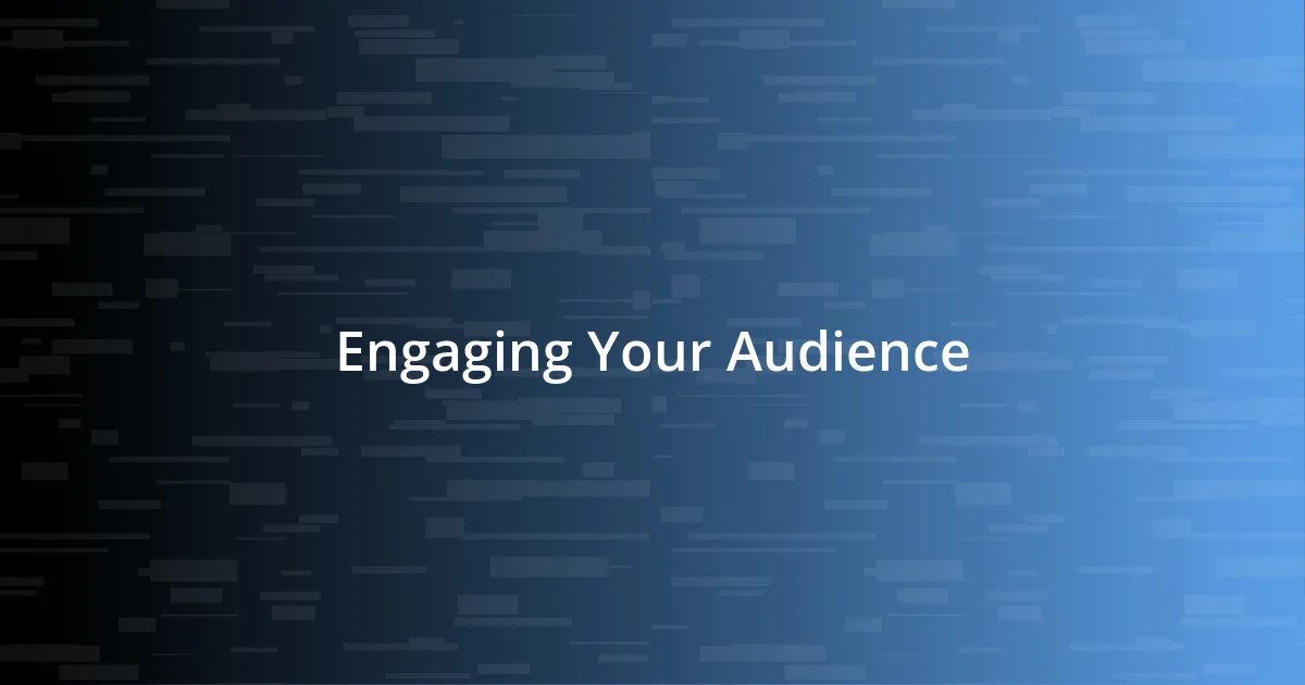 Engaging Your Audience