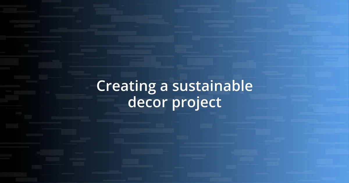 Creating a sustainable decor project