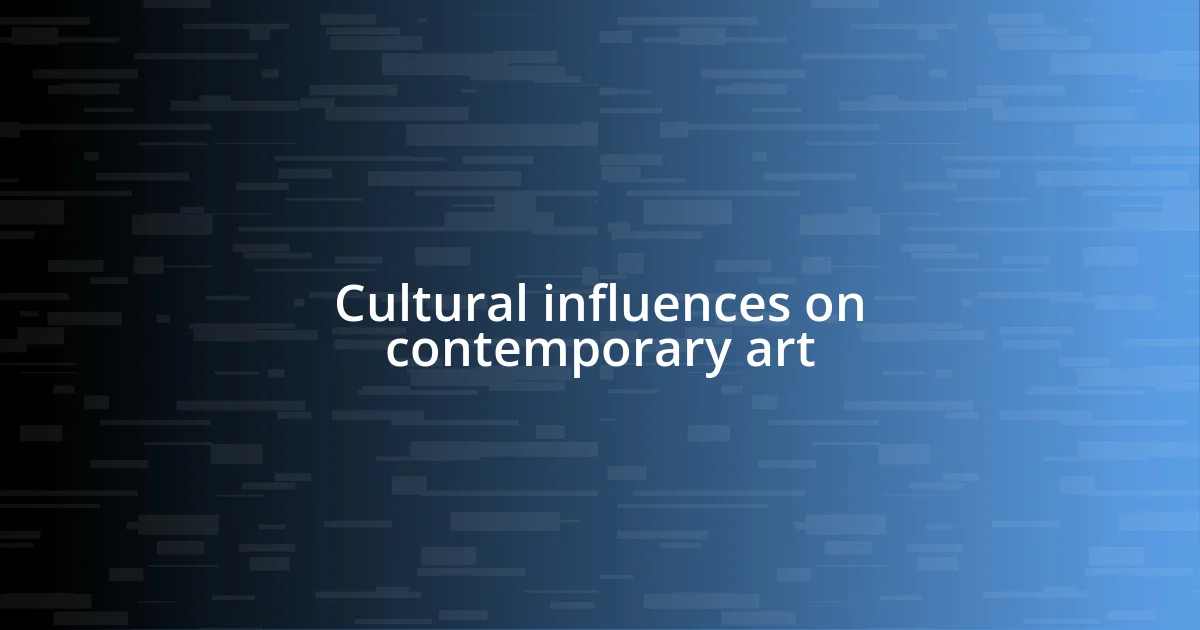 Cultural influences on contemporary art