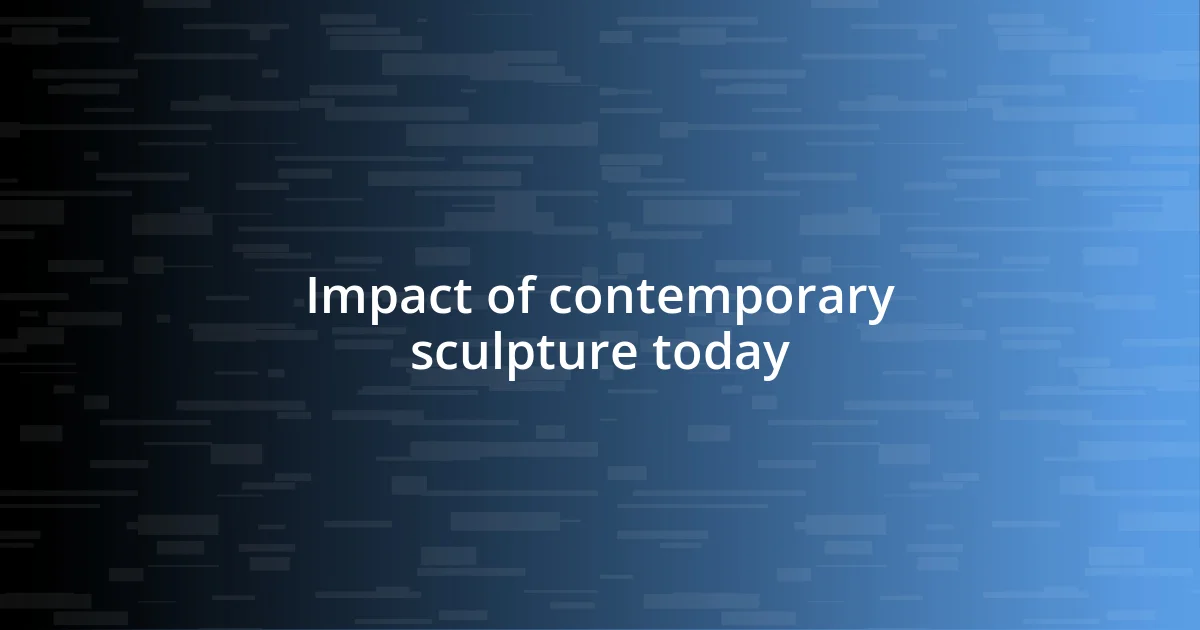 Impact of contemporary sculpture today