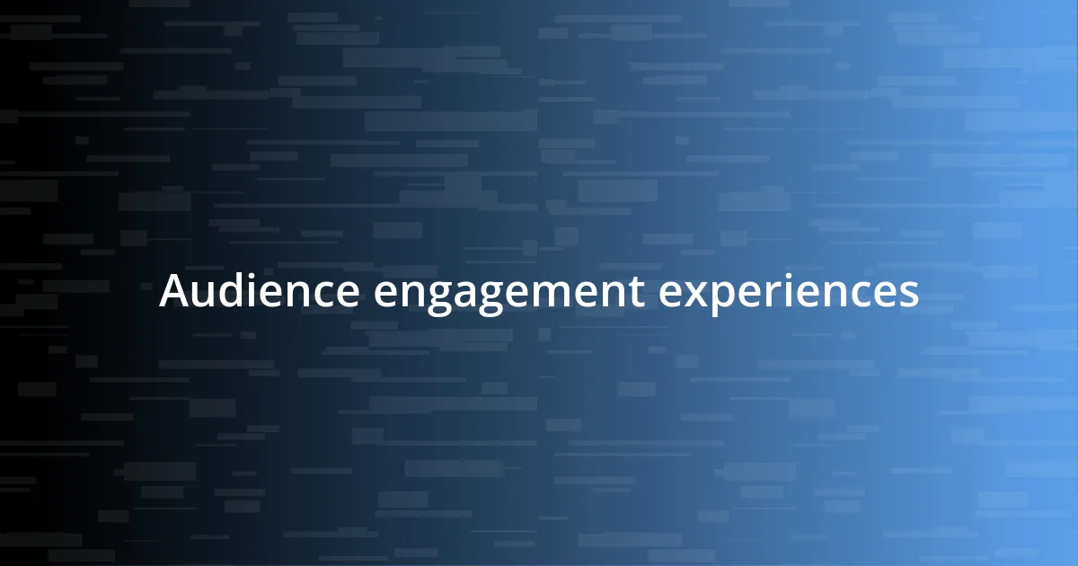 Audience engagement experiences