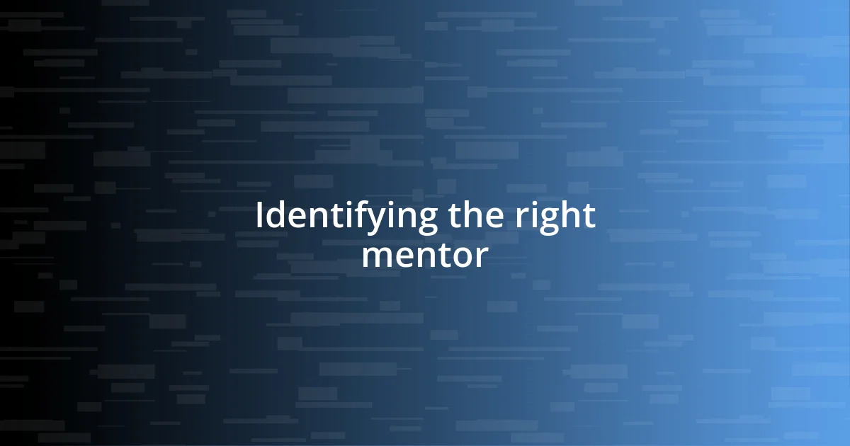 Identifying the right mentor