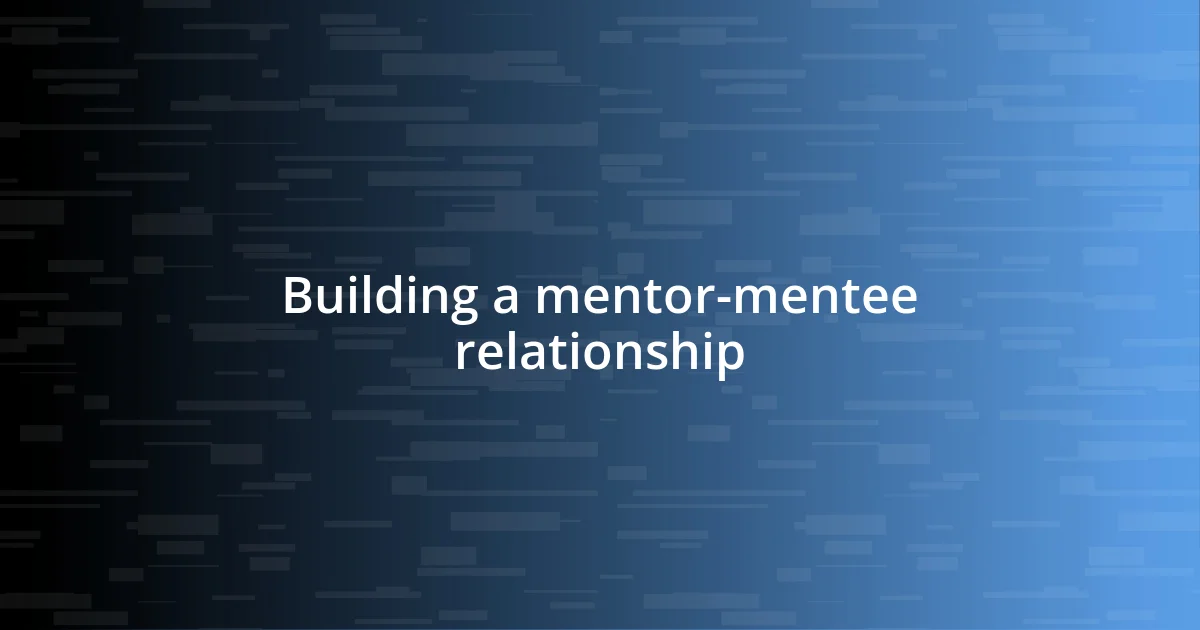 Building a mentor-mentee relationship