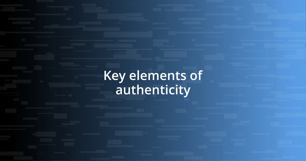 Key elements of authenticity