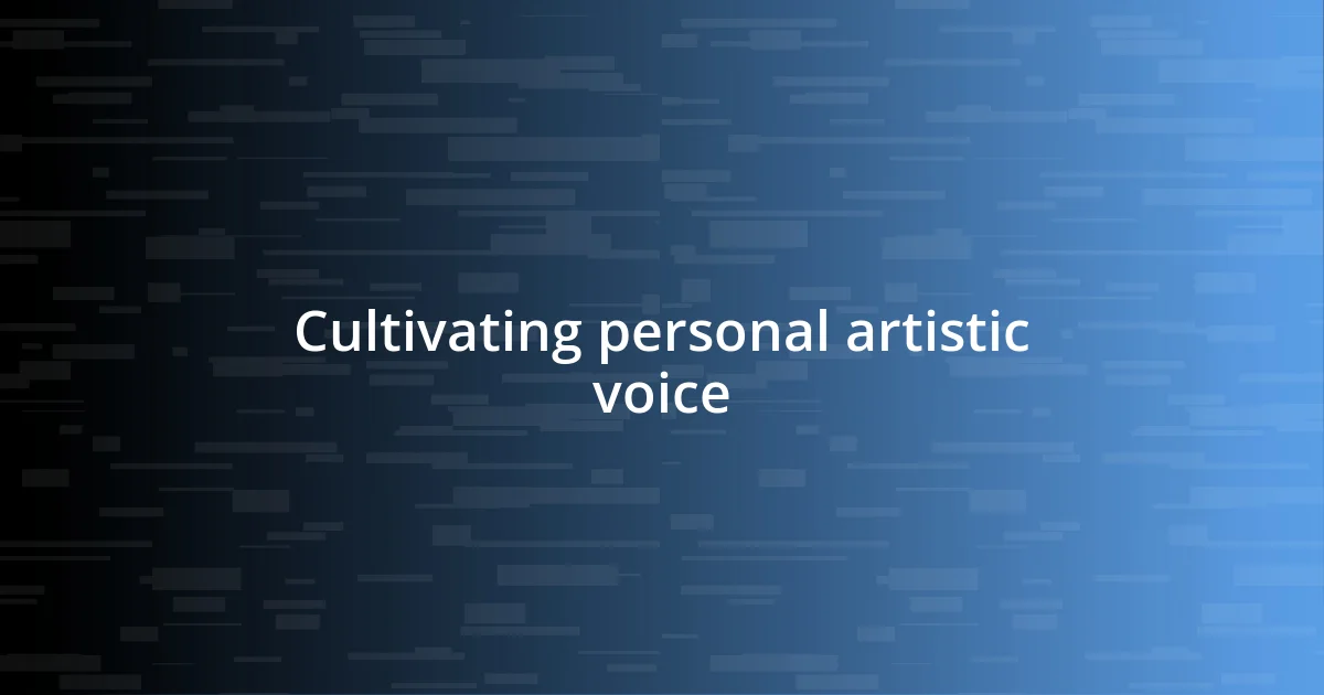 Cultivating personal artistic voice