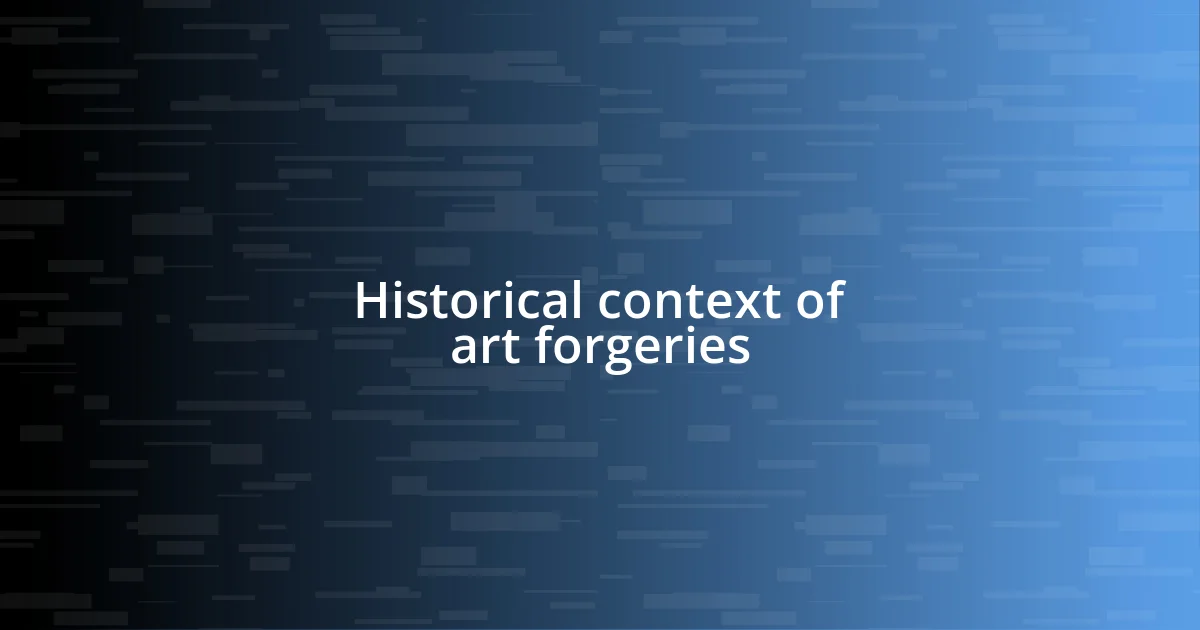 Historical context of art forgeries