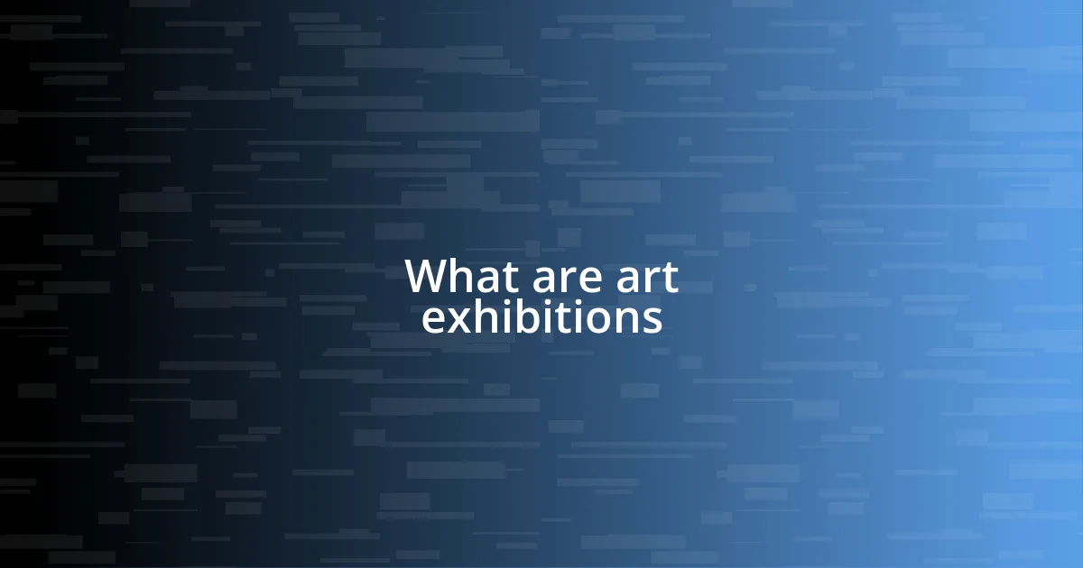 What are art exhibitions