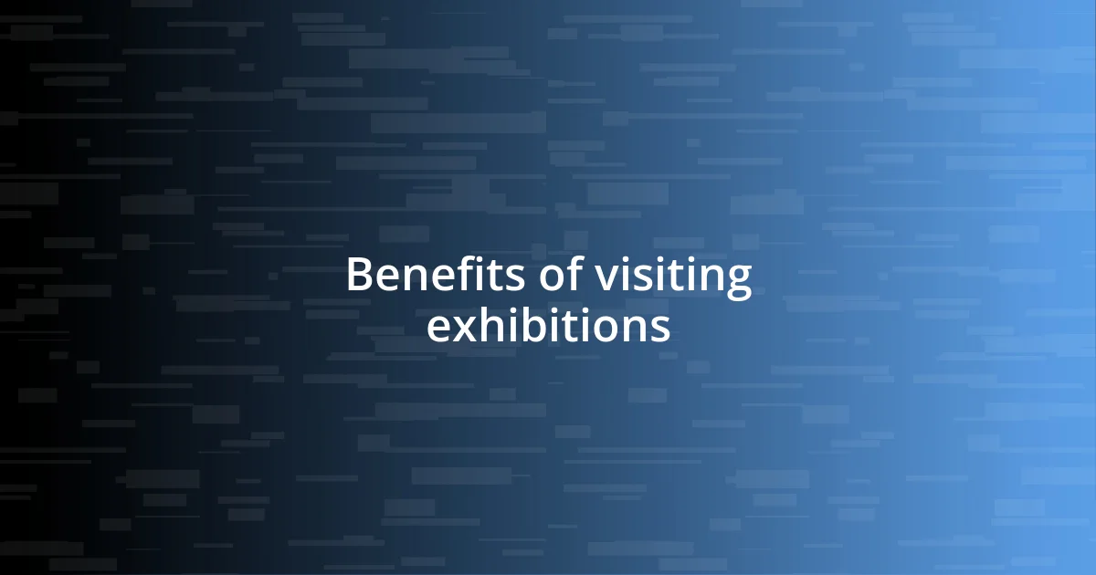 Benefits of visiting exhibitions