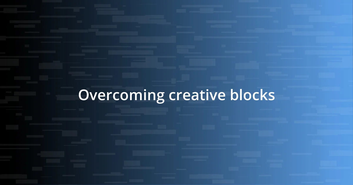 Overcoming creative blocks