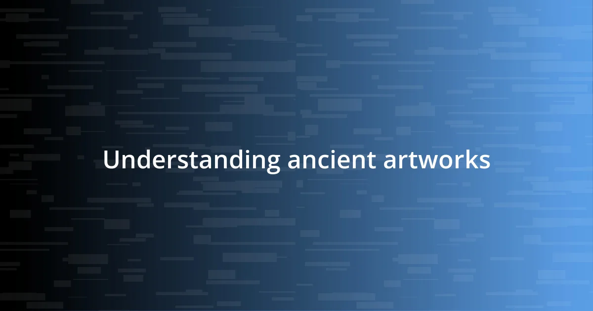 Understanding ancient artworks