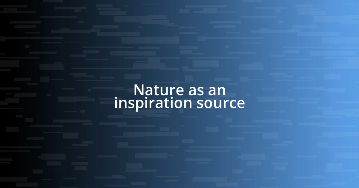 Nature as an inspiration source