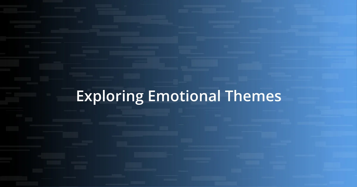 Exploring Emotional Themes