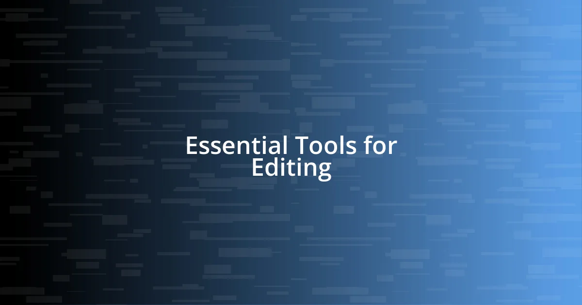 Essential Tools for Editing