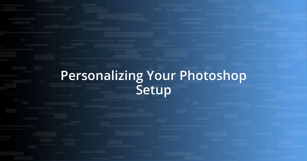 Personalizing Your Photoshop Setup