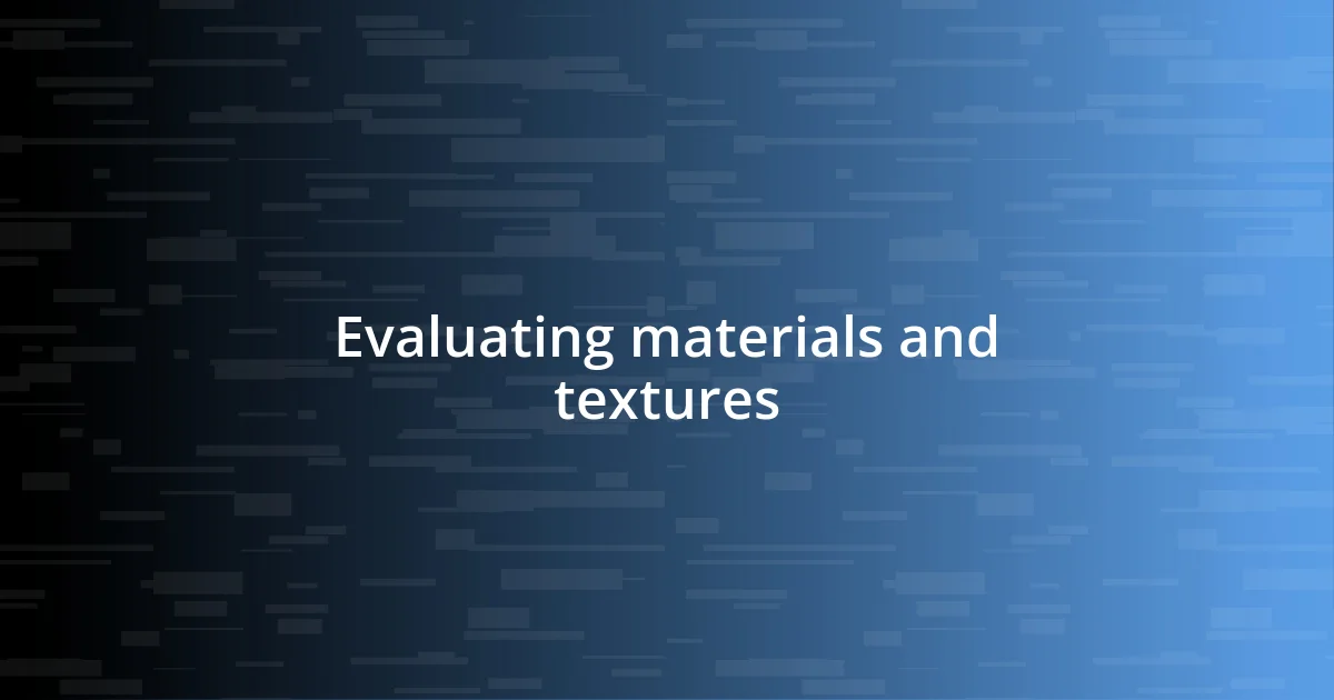 Evaluating materials and textures