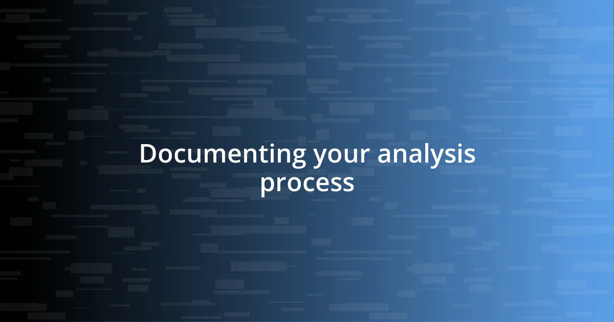 Documenting your analysis process