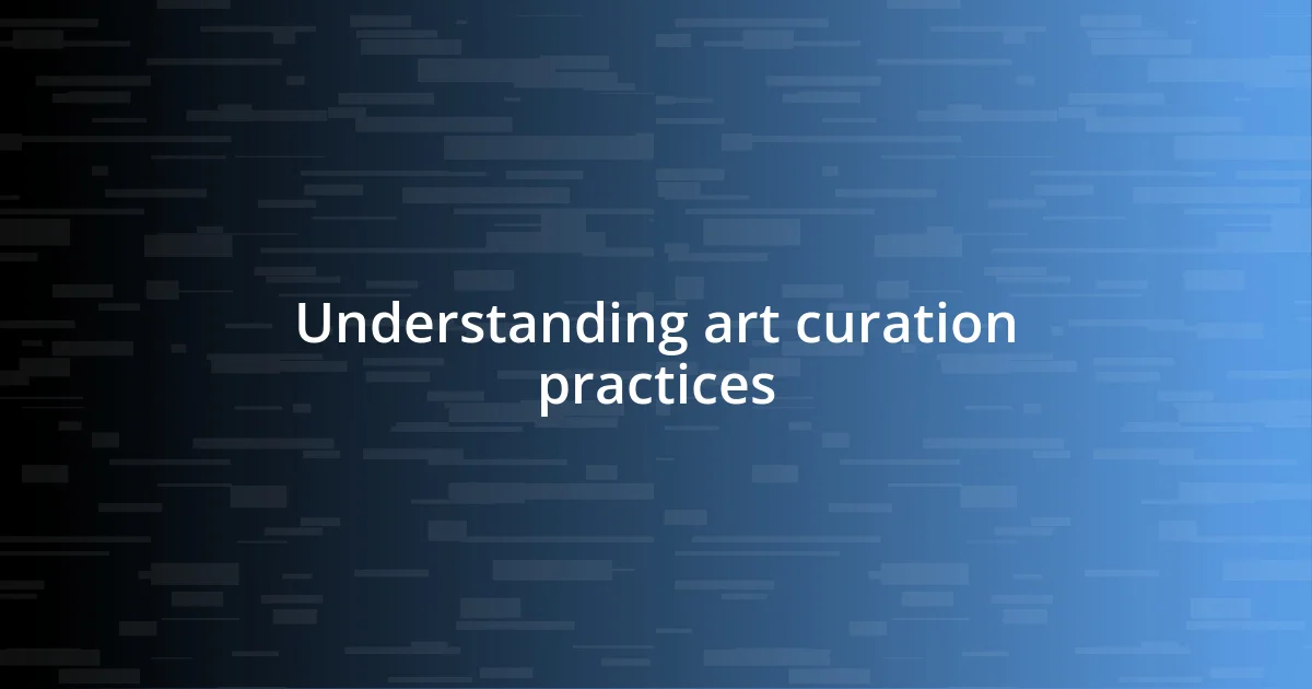 Understanding art curation practices