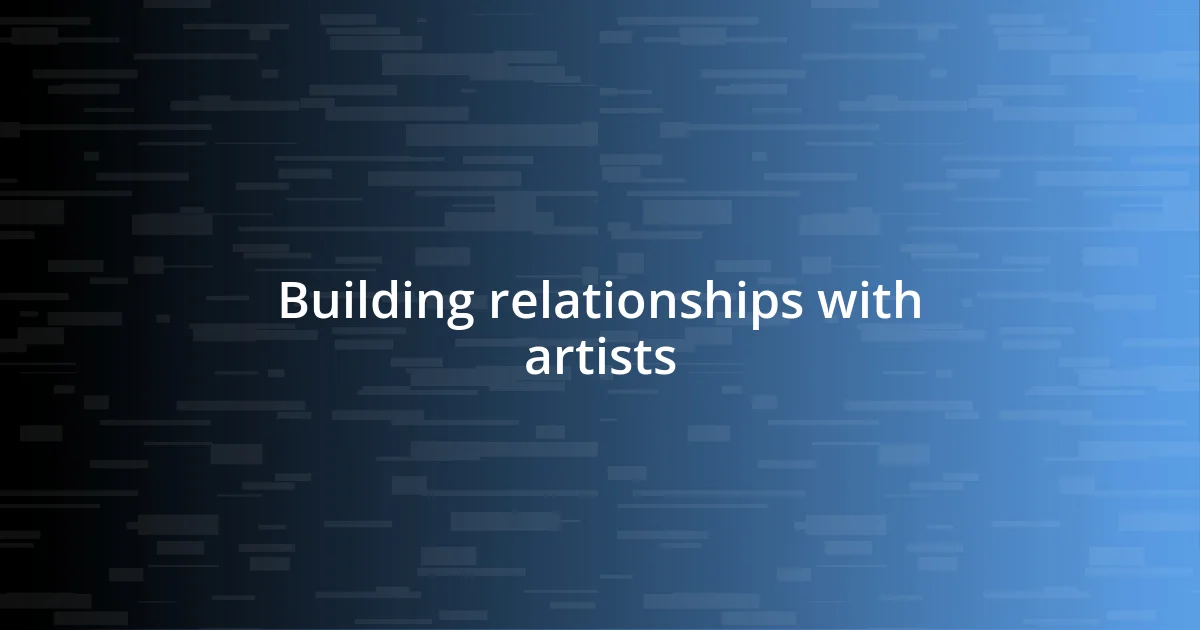 Building relationships with artists