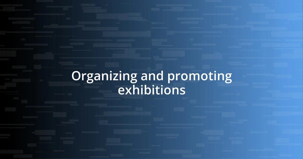 Organizing and promoting exhibitions