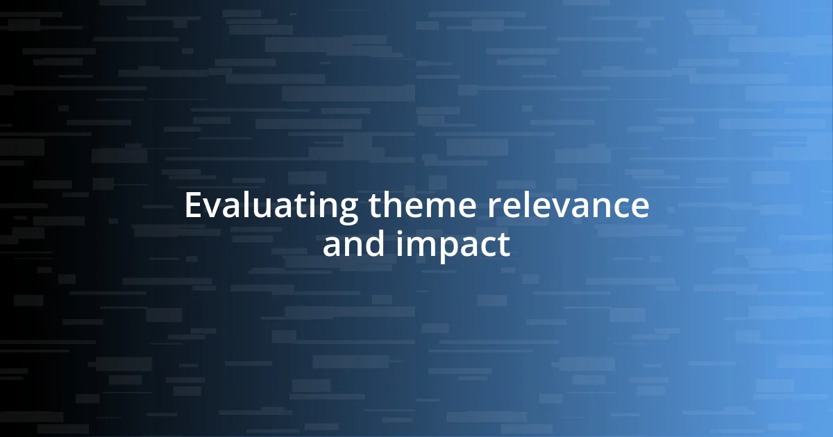 Evaluating theme relevance and impact