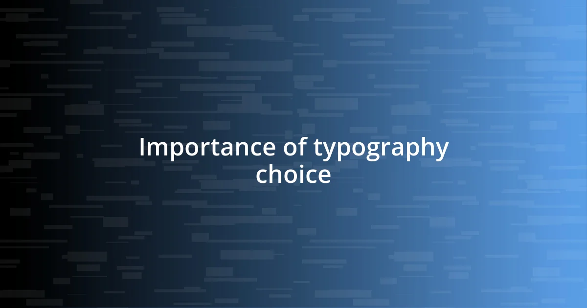 Importance of typography choice